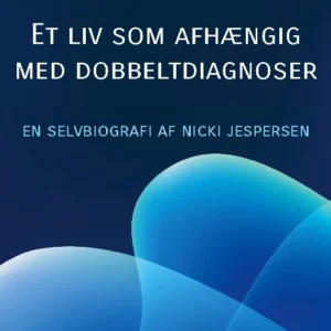 Et liv som afhængig med dobbeltdiagnoser
