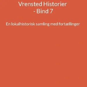 Vrensted Historier - Bind 7