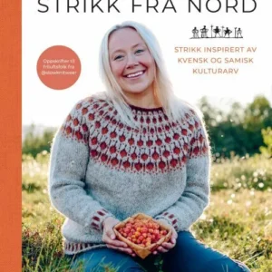 Strikk fra nord : strikk inspirert av kvensk og samisk kulturarv