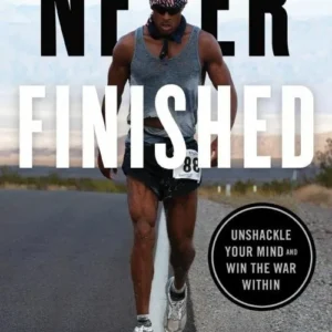 Never Finished: Unshackle Your Mind and Win the War Within