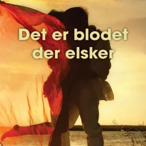 Det er blodet der elsker