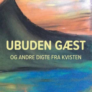 Ubuden gæst og andre digte fra kvisten