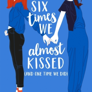 Six Times We Almost Kissed (and One Time We Did)