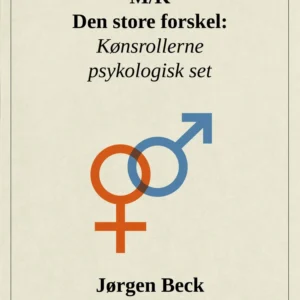 M/K  -  den store forskel: Kønsrollerne psykologisk set
