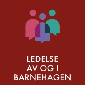 Ledelse av og i barnehagen