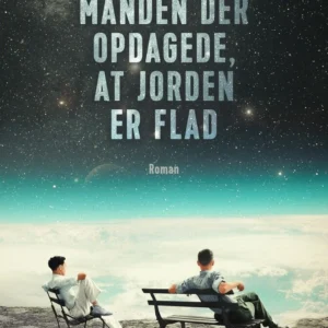 Manden, der opdagede at jorden er flad
