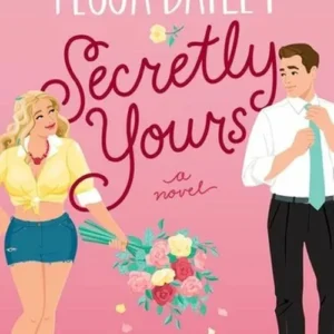 Secretly Yours: A Novel