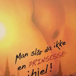 MAN SLÅR DA IKKE EN PRINSESSE IHJEL