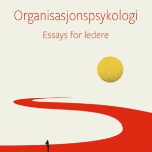 Organisasjonspsykologi : essays for ledere