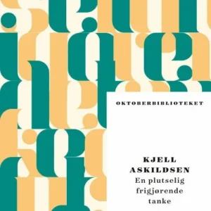 En plutselig frigjørende tanke : noveller