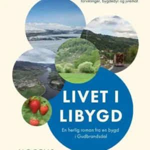 Livet i Libygd : roman fra en bygd i Gudbrandsdalen