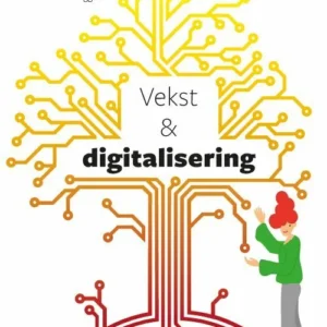 Vekst og digitalisering : dilemmaer fra virkeligheten