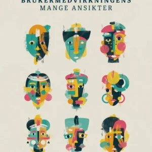 Brukermedvirkningens mange ansikter