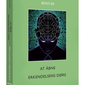 At åbne erkendelsens døre: Den glemte virkelighed, Bind lll
