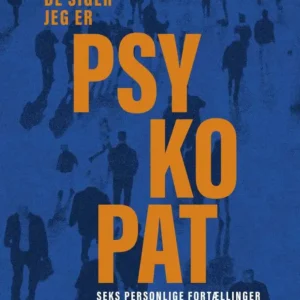 De siger jeg er psykopat