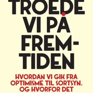 Engang troede vi på fremtiden