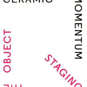 Ceramic Momentum  -  Staging the Object