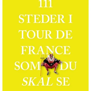 111 steder i Tour de France som du skal se