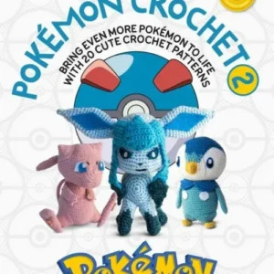 Pokemon Crochet Vol 2: Bring even more Pokemon to life with 20 cute crochet patterns