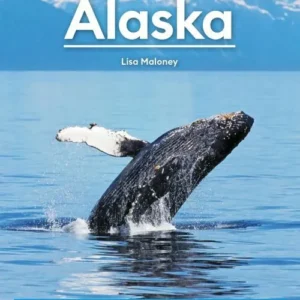 Alaska: Scenic Drives, National Parks, Best Hikes