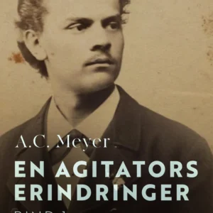 En agitators erindringer. Bind 1