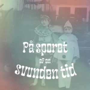 På sporet af en svunden tid