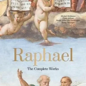 Raphael - The Complete Works: Paintings, Frescoes, Tapestries, Architecture