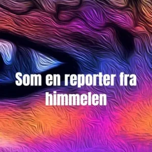 Som en reporter fra himmelen