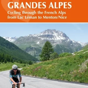 Cycling the Route des Grandes Alpes: Cycling through the French Alps from Lac Leman to Menton/Nice