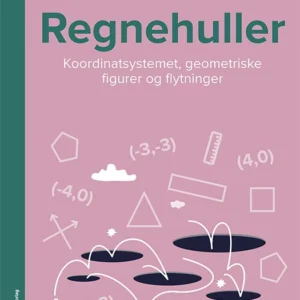Regnehuller - Koordinatsystemet, geometriske figurer og flytninger