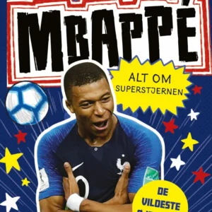 Fodboldstjerner - Mbappé - Alt om superstjernen (de vildeste øjeblikke)