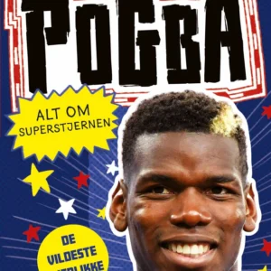 Fodboldstjerner - Pogba - Alt om superstjernen (de vildeste øjeblikke)