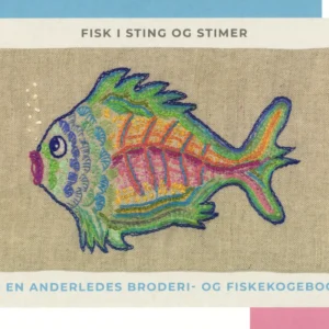 Fisk i sting og stimer - en anderledes broderi- og fiskekogebog