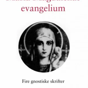 Maria Magdalenas evangelium : fire gnostiske skrifter