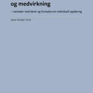 Elevers deltakelse og medvirkning : i samtaler med lærer og foresatte om individuell opplæring