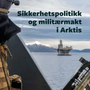 Sikkerhetspolitikk og militærmakt i Arktis