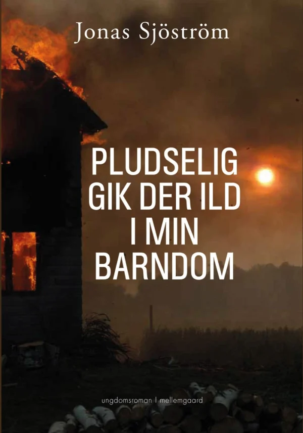 Pludselig gik der ild i min barndom