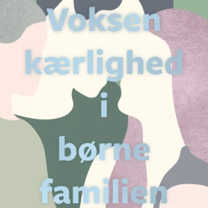 Voksenkærlighed i børnefamilien