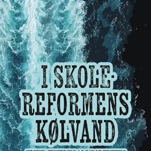 I SKOLEREFORMENS KØLVAND