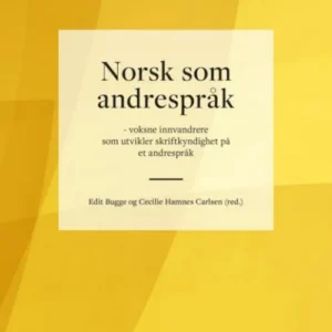 Norsk som andrespråk : voksne innvandrere som utvikler skriftkyndighet på et andrespråk