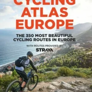 Cycling Atlas Europe: The 350 Most Beautiful Cycling Trips in Europe