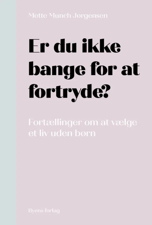 Er du ikke bange for at fortryde?