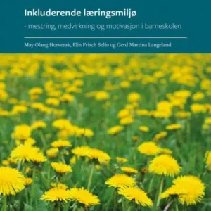 Inkluderende læringsmiljø : mestring, medvirkning og motivasjon i barneskolen