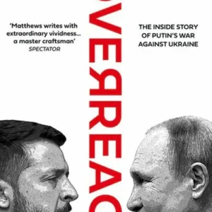 Overreach: The Inside Story of Putin's War Against Ukraine