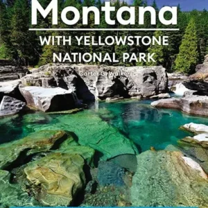 Montana: With Yellowstone National Park: Scenic Drives, Outdoor Adventures, Wildlife Viewing