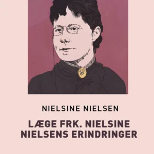 Læge Frk. Nielsine Nielsens Erindringer (Storskrift)