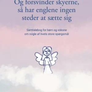 Og forsvinder skyerne, så har englene ingen steder at sætte sig