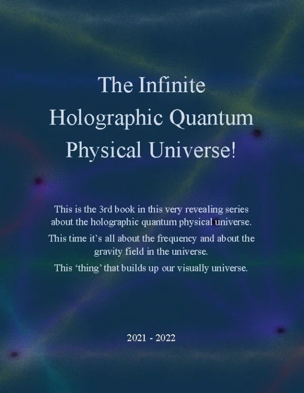 The Infinite Holographic Quantum Physical Universe