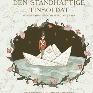 Den standhaftige tinsoldat og fem andre eventyr af H. C. Andersen
