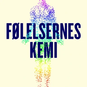 Følelsernes kemi - Hack dit humør med kroppens egne hormoner